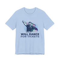 Will dance for tickets - Boogie wave - Light ver — T Shirt